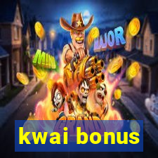 kwai bonus